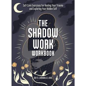 The Shadow Work Workbook - by  Jor-El Caraballo (Paperback)