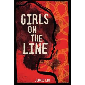 Girls on the Line - by  Jennie Liu (Paperback)