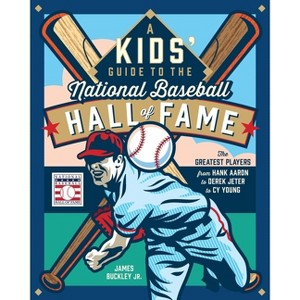 A Kids' Guide to the National Baseball Hall of Fame - by  James Buckley Jr (Hardcover) - 1 of 1