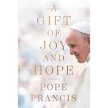 A Gift of Joy and Hope - by  Pope Francis (Hardcover)