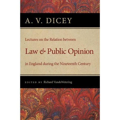 Lectures on the Relation Between Law and Public Opinion in England During the Nineteenth Century - by  A V Dicey (Paperback)