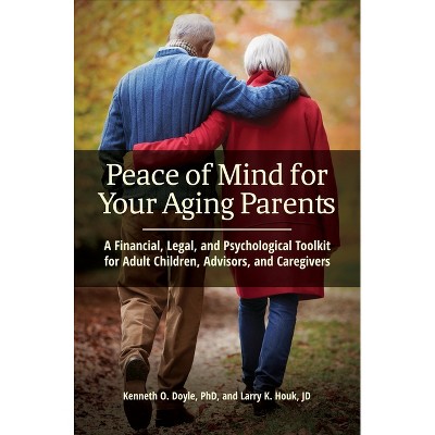 Peace of Mind for Your Aging Parents - by  Kenneth Doyle & Larry Houk (Hardcover)