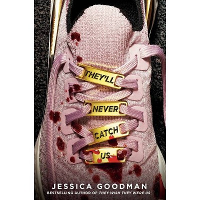 They'll Never Catch Us - by  Jessica Goodman (Hardcover)