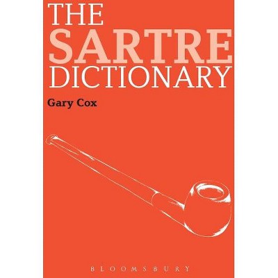 The Sartre Dictionary - (Continuum Philosophy Dictionaries) by  Gary Cox (Paperback)