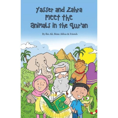 Yasser and Zahra Meet the Animals in the Qur'an - by  Ibn Ali & Binte Abbas (Paperback)