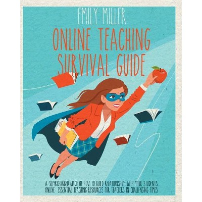 Online Teaching Survival Guide - by  Emily Miller (Paperback)