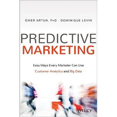 Predictive Marketing - by  Omer Artun & Dominique Levin (Hardcover)