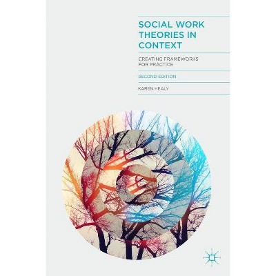 Social Work Theories in Context - 2nd Edition by  Karen Healy (Paperback)