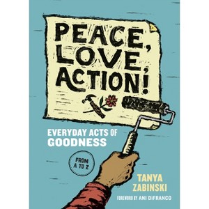 Peace, Love, Action! - by  Tanya Zabinski (Paperback) - 1 of 1