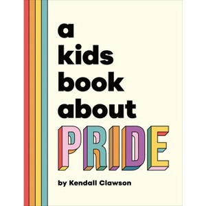 A Kids Book about Pride - by  Kendall Clawson (Hardcover) - 1 of 1