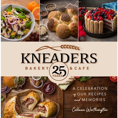 Kneaders Bakery & Cafe - By Colleen Worthington (hardcover) : Target