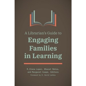 A Librarian's Guide to Engaging Families in Learning - by  M Elena Lopez & Margaret Caspe & R Lankes (Paperback) - 1 of 1