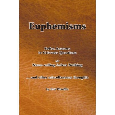 Euphemisms - by  Rob Woodfin (Paperback)