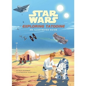 Star Wars: Exploring Tatooine - by  Riley Silverman (Hardcover) - 1 of 1