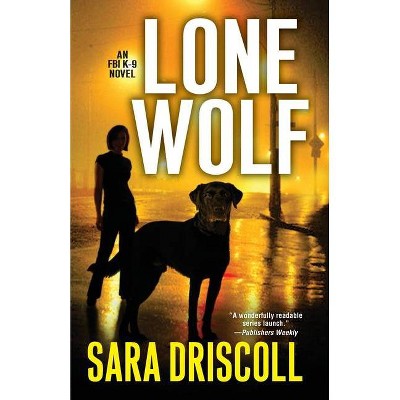 Lone Wolf - (F.B.I. K-9 Novel) by  Sara Driscoll (Paperback)