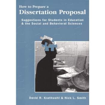 How to Prepare a Dissertation Proposal - by  David Krathwohl & Nick L Smith (Paperback)