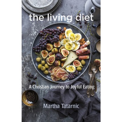 The Living Diet - by  Martha Tatarnic (Paperback)