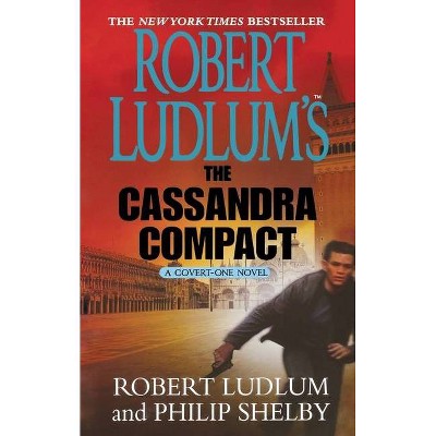 Robert Ludlum's the Cassandra Compact - (Covert-One) by  Robert Ludlum & Philip Shelby (Paperback)