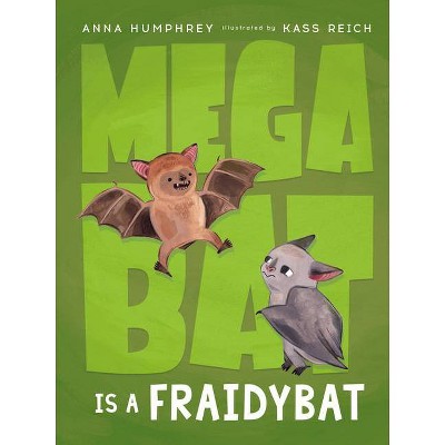  Megabat Is a Fraidybat - by  Anna Humphrey (Hardcover) 