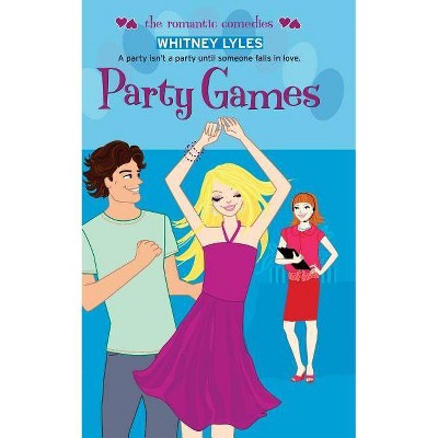 Party Games - (Romantic Comedies) by  Whitney Lyles (Paperback)