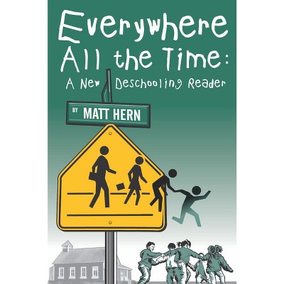 Everywhere All the Time - by  Matt Hern (Paperback)
