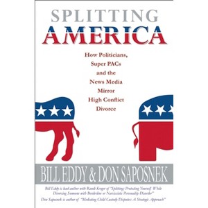 Splitting America - by  Bill Eddy & Donald Saposnek (Paperback) - 1 of 1