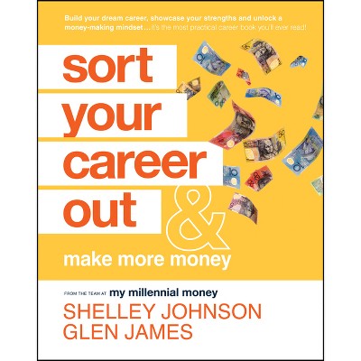 Sort Your Career Out - by  Shelley Johnson & Glen James (Paperback)