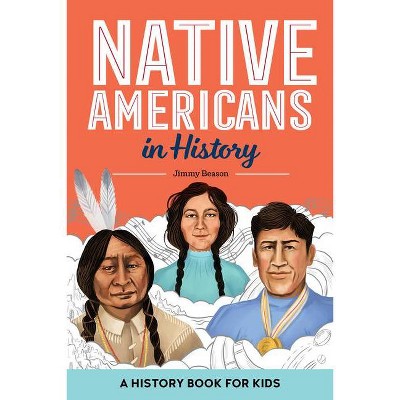 Native Americans in History - (Biographies for Kids) by  Jimmy Beason (Paperback)