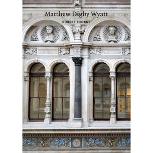 Matthew Digby Wyatt - (Victorian Architects) by  Robert Thorne (Paperback) - 1 of 1