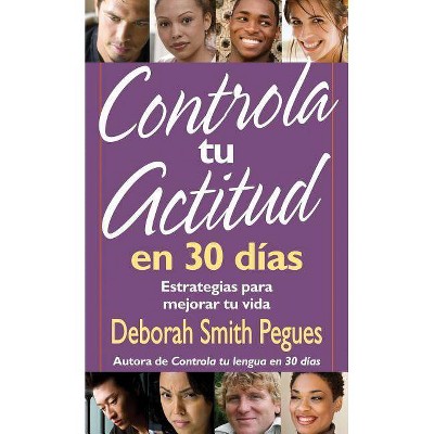 Controla Tu Actitud En 30 Dias - by  Deborah Pegues (Paperback)