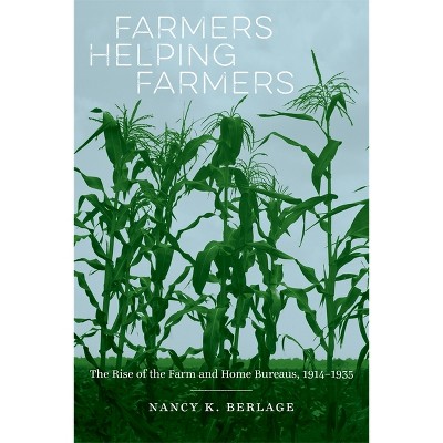 Farmers Helping Farmers - by  Nancy K Berlage (Hardcover)