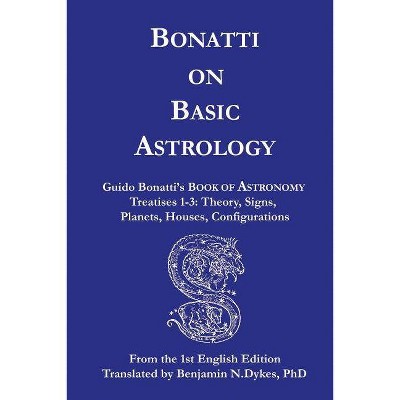 Bonatti on Basic Astrology - by  Guido Bonatti (Paperback)