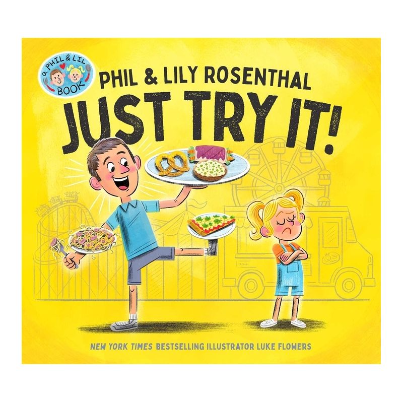 Just Try It! - (A Phil &#38; Lil Book) by  Phil Rosenthal &#38; Lily Rosenthal (Hardcover), 1 of 2