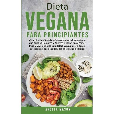 Dieta Vegana Para Principiantes - by  Angela Mason (Paperback)