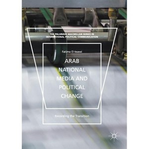 Arab National Media and Political Change - (The Palgrave MacMillan International Political Communication) by  Fatima El-Issawi (Paperback) - 1 of 1