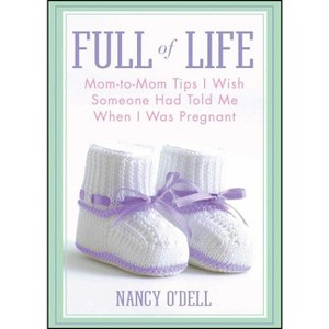 Full of Life - by  Nancy Odell (Paperback) - 1 of 1