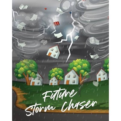 Future Storm Chaser - by  Patricia Larson (Paperback)