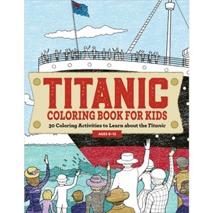 Titanic Coloring Book for Kids - by  Rockridge Press (Paperback) - 1 of 1