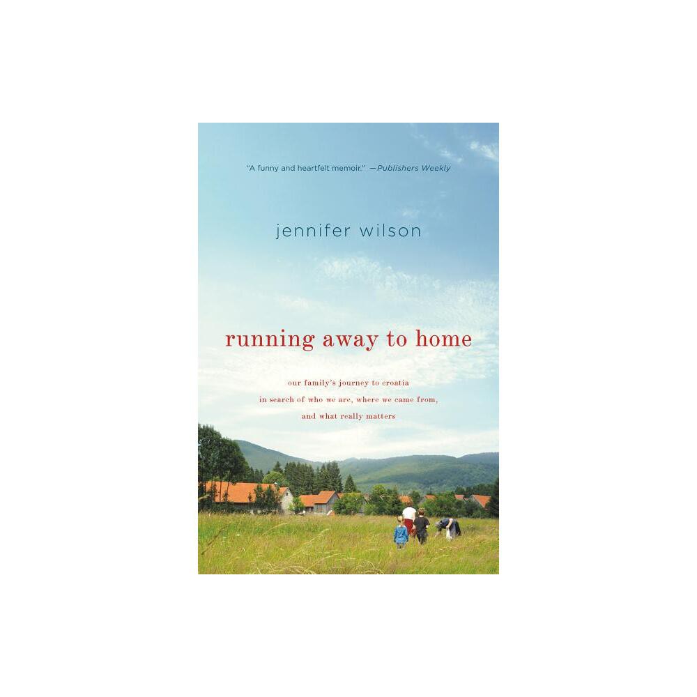 Running Away to Home - by Jennifer Wilson (Paperback)