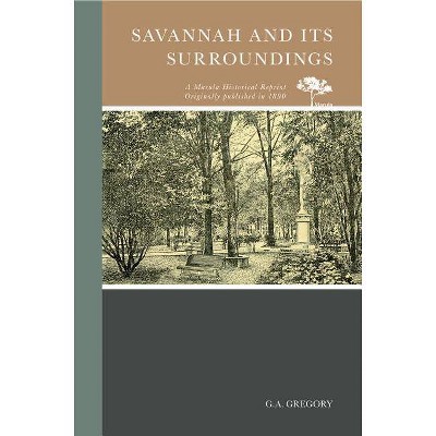 Savannah and Its Surroundings - by  G A Gregory (Paperback)