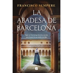 La Abadesa de Barcelona / The Abbess of Barcelona - by  Francisco Sempere (Paperback) - 1 of 1