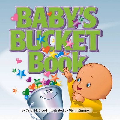 Baby's Bucket Book - by  Carol McCloud (Board Book)