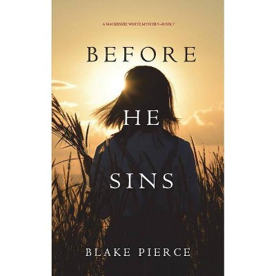 Before He Sins (A Mackenzie White Mystery-Book 7) - (MacKenzie White Mystery) by  Blake Pierce (Paperback)