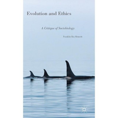 Evolution and Ethics - by  Franklin Roy Bennett (Hardcover)