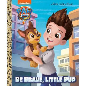PAW Patrol: The Movie: Be Brave, Little Pup (Paw Patrol) - (Little Golden Book) by Elle Stephens (Hardcover)