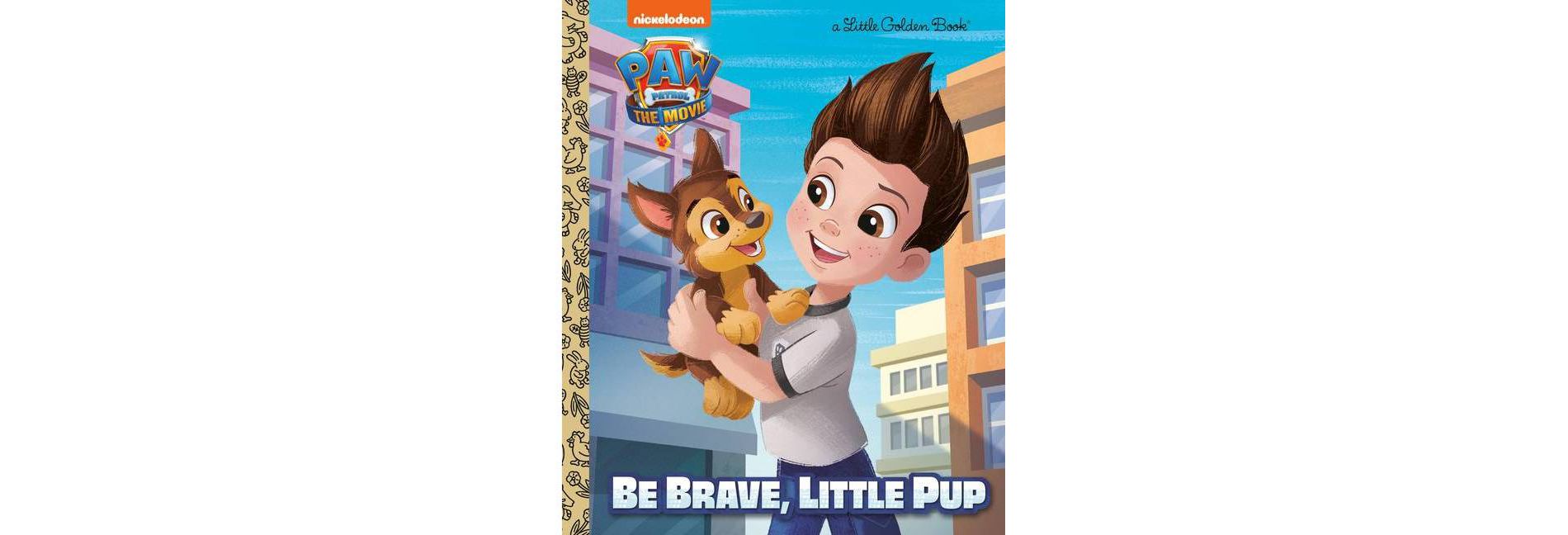 PAW Patrol: The Movie: Be Brave, Little Pup (Paw Patrol) - (Little Golden Book) by Elle Stephens (Hardcover)