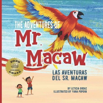 The Adventures of Mr. Macaw, Las Aventuras del Sr. Macaw - by  Leticia Ordaz (Paperback)