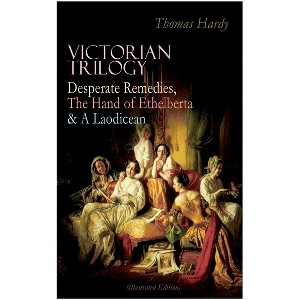 Victorian Trilogy: Desperate Remedies, the Hand of Ethelberta & a Laodicean (Illustrated Edition) - by  Thomas Hardy (Paperback) - 1 of 1
