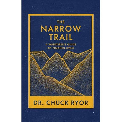 The Narrow Trail - by  Chuck Ryor (Paperback)