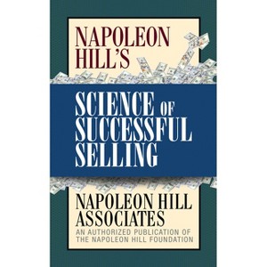 Napoleon Hill's Science of Successful Selling - by  Napoleon Hill Associates (Paperback) - 1 of 1